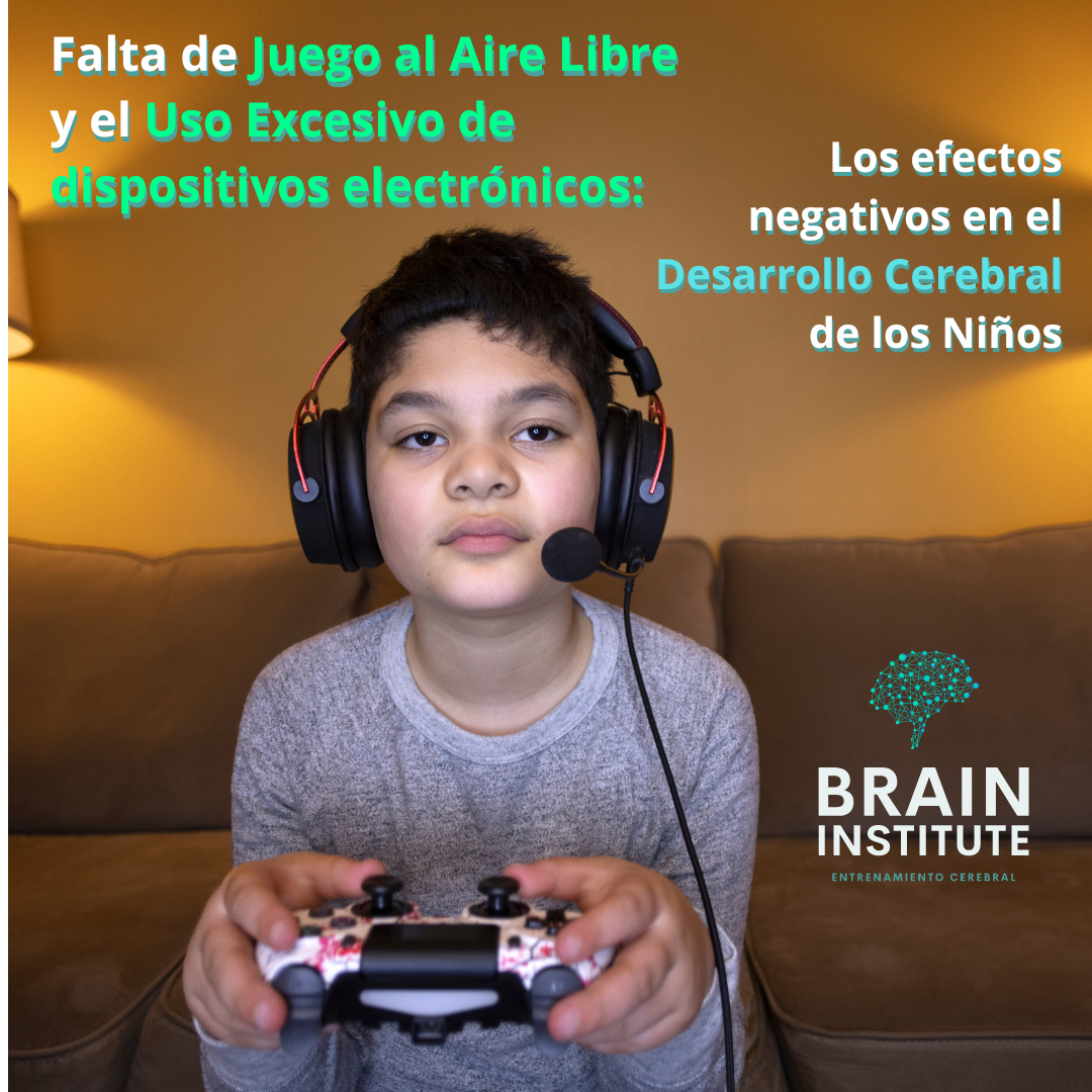 Falta de Juego al Aire Libre y el Uso Excesivo de dispositivos electrónicos: Los efectos negativos en el desarrollo Cerebral de los Niños